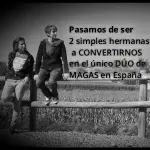 de ser 2 hermanas a convertirse en Niñas del Mago, el único dúo de magas profesionales en España